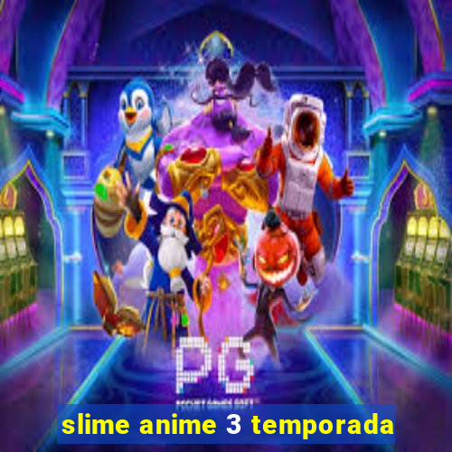 slime anime 3 temporada